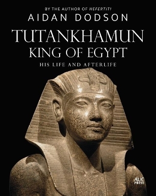 Tutankhamun, King of Egypt - Aidan Dodson