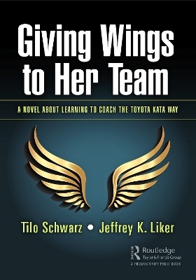 Giving Wings to Her Team - Tilo Schwarz, Jeffrey K. Liker