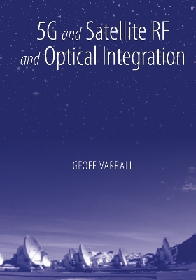 5G and Satellite RF and Optical Integration - Geoff Varrall