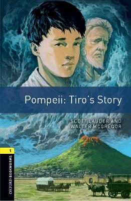 Oxford Bookworms Library: Level 1:: Pompeii: Tiro's Story - Scott Lauder, Walter McGregor