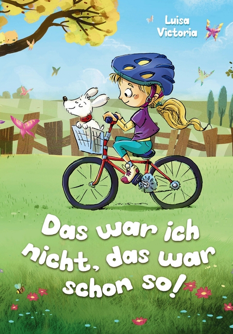 "Das war ich nicht, das war schon so!" - Ein faszinierendes Kinderbuch über Freundschaft, Mut und Zusammenhalt. - Luisa Victoria