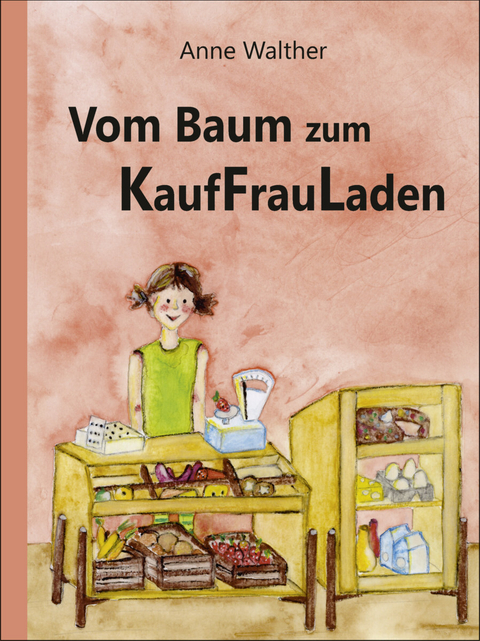 Vom Baum zum KaufFrauLaden - Anne Walther