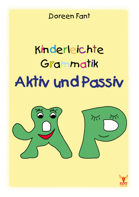 Kinderleichte Grammatik: Aktiv und Passiv - Doreen Fant