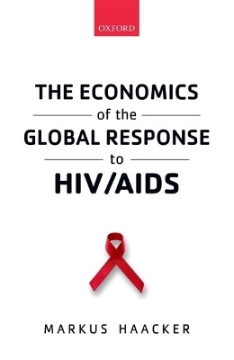 The Economics of the Global Response to HIV/AIDS - Markus Haacker