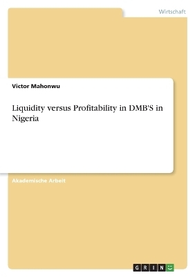 Liquidity versus Profitability in DMB'S in Nigeria - Victor Mahonwu