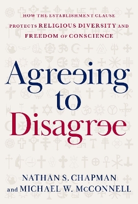 Agreeing to Disagree - Nathan S. Chapman, Michael W. McConnell