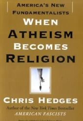 When Atheism Becomes Religion -  Chris Hedges