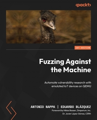 Fuzzing Against the Machine - Antonio Nappa, Eduardo Blázquez