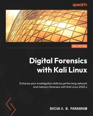 Digital Forensics with Kali Linux - Shiva V. N. Parasram