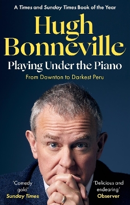 Playing Under the Piano: 'Comedy gold' Sunday Times - Hugh Bonneville