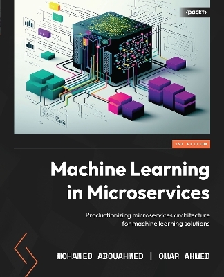 Machine Learning in Microservices - Mohamed Abouahmed, Omar Ahmed