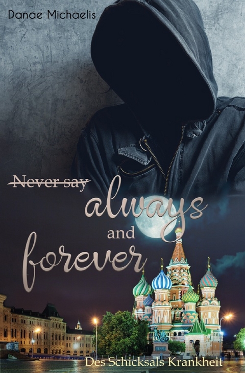 Never say always and forever - Danae Michaelis