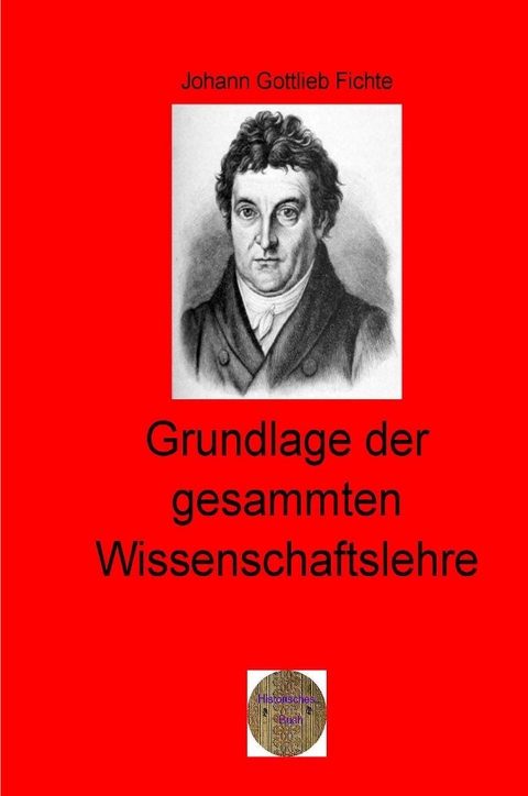 Walters illustrierte Philosophiestunde / Grundlage der gesammten Wissenschaftslehre - Johann Gottlieb Fichte