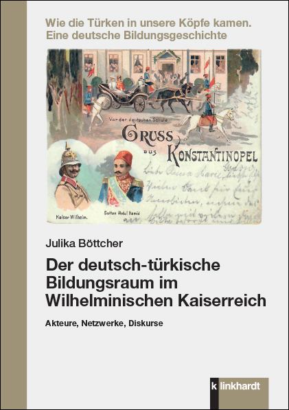 Der deutsch-türkische Bildungsraum im Wilhelminischen Kaiserreich - Julika Böttcher