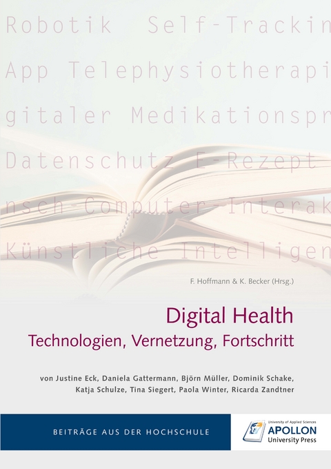 Digital Health: Technologien, Vernetzung, Fortschritt - Daniela Gattermann, Ricarda Zandtner, Tina Siegert, Dominik Schake, Björn Müller, Justine Eck, Paola Winter, Katja Schulze