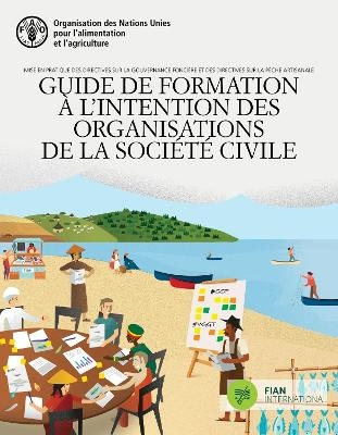 Mise en pratique des Directives sur la gouvernance foncière et des Directives sur la pêche artisanale -  Food and Agriculture Organization of the United Nations