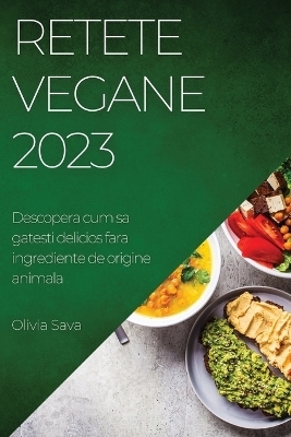 Retete Vegane 2023 - Olivia Sava