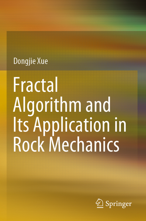 Fractal Algorithm and Its Application in Rock Mechanics - Dongjie Xue