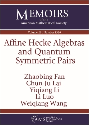 Affine Hecke Algebras and Quantum Symmetric Pairs - Zhaobing Fan, Chun-Ju Lai, Yiqiang Li, Li Luo, Weiqiang Wang