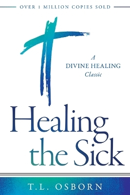 Healing the Sick - T.L. Osborn