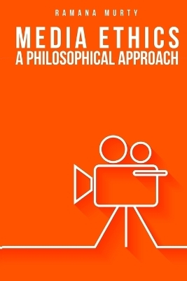 Media Ethics A Philosophical Approach - Ramana Murty