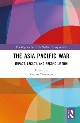 The Asia Pacific War - Yasuko Claremont