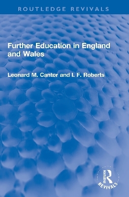 Further Education in England and Wales - Leonard M. Cantor, I. F. Roberts