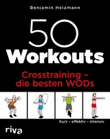 50 Workouts - Crosstraining - die besten WODs -  Benjamin Heizmann