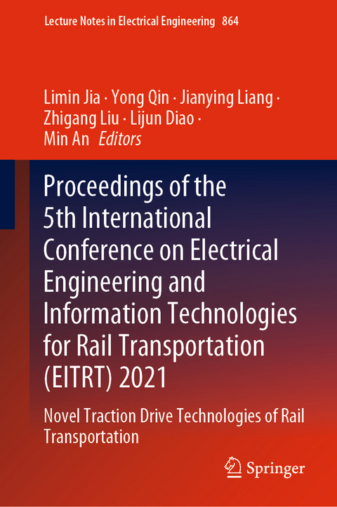 Proceedings of the 5th International Conference on Electrical Engineering and Information Technologies for Rail Transportation (EITRT) 2021 - 