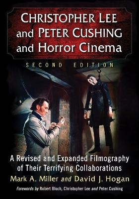 Christopher Lee and Peter Cushing and Horror Cinema - Mark A. Miller, David J. Hogan