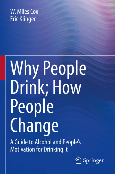 Why People Drink; How People Change - W. Miles Cox, Eric Klinger