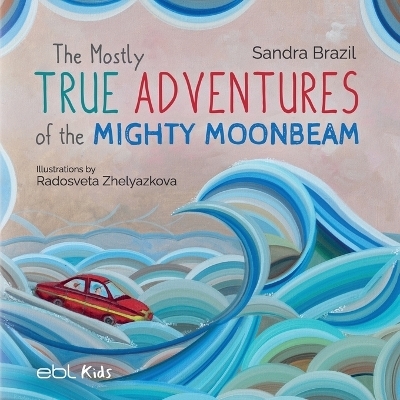 The Mostly True Adventures of the Mighty Moonbeam - Sandra Brazil