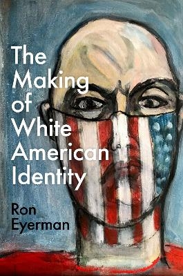 The Making of White American Identity - Ron Eyerman