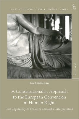 A Constitutionalist Approach to the European Convention on Human Rights - Lisa Sonnleitner