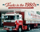 Trucks in the 1980s: The Photos of David Wakefield -  Nick Ireland