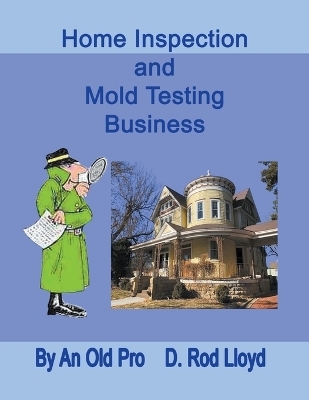 Home Inspection and Mold Testing Business - D Rod Lloyd