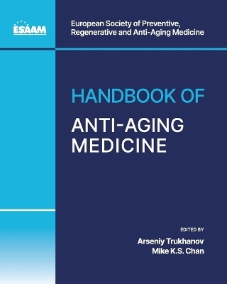 Handbook of Anti-Aging Medicine - Dr Chan, Arseniy Trukhanov, Vittorio Calabrese