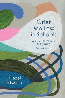 Grief and Loss in Schools - Hazel Edwards