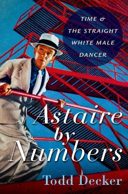 Astaire by Numbers - Todd Decker