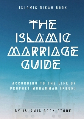 The Islamic Marriage Guide - Islamic Book Store