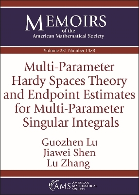 Multi-Parameter Hardy Spaces Theory and Endpoint Estimates for Multi-Parameter Singular Integrals - Guozhen Lu, Jiawei Shen, Lu Zhang