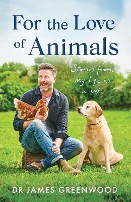 For the Love of Animals - Dr James Greenwood