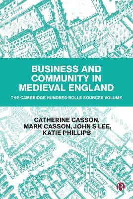 Business and Community in Medieval England - Catherine Casson, Mark Casson, John Lee, Katie Phillips