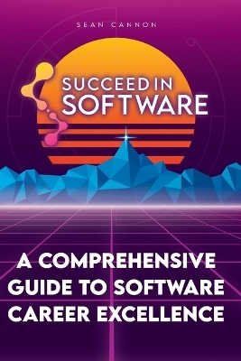 Succeed In Software - Sean Cannon