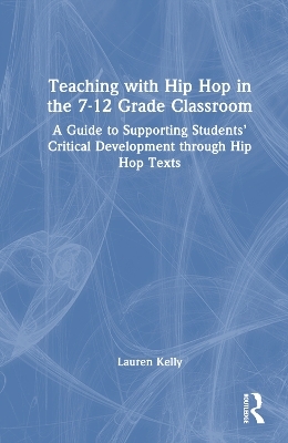 Teaching with Hip Hop in the 7-12 Grade Classroom - Lauren Kelly