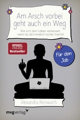 Am Arsch vorbei geht auch ein Weg – Für den Job - Alexandra Reinwarth