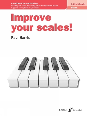 Improve your scales! Piano Initial Grade - Paul Harris