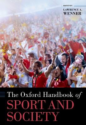 The Oxford Handbook of Sport and Society - Lawrence A. Wenner