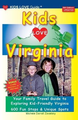 KIDS LOVE VIRGINIA, 5th Edition - Michele Darrall Zavatsky