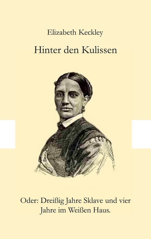 Hinter den Kulissen - Elizabeth Keckley